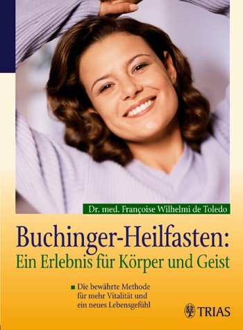 Buchinger-Heilfasten Heilfasten nach Buchinger - das Erlebnis für Körper und Geist