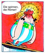 Obelix: "Die spinnen die Römer"