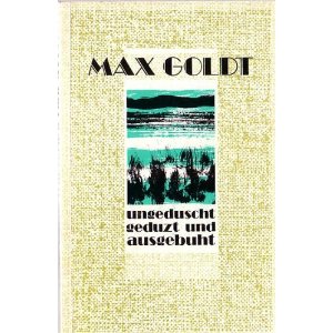 Max Goldt - Ungeduscht, geduzt und ausgebuht